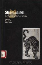 SHMANISM  THE SPIRIT WORLD OF KOREA   1988  PDF电子版封面  0895818868  CHAI-SHIN YU  R.GUISSO 