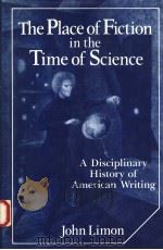 THE PLACE OF FICTION IN THE TIME OF SCIENCE   1990  PDF电子版封面  0521352517  JOHN LIMON 