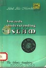 TOWARDS UNDERSTANDING ISLAM   1981  PDF电子版封面  0860370534   