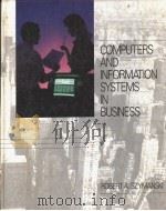 COMPUTERS AND INFORMATION SYSTEMS IN BUSINESS   1990  PDF电子版封面  0675209056  ROBERT A.SZYMANSKI 