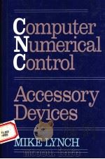 COMPUTER NUMERICAL CONTROL ACCESSORY DEVICES   1994  PDF电子版封面  0070392269  MIKE LYNCH 
