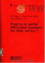 PROGRESS IN PARTIAL DIFFERENTIAL EQUATIONS:THE METZ SURVEYS 3   1994  PDF电子版封面  0582253802  M. CHIPOT  J.SAINT JEAN PAULIN 