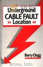 UNDERGROUND CABLE FAULT LOCATION   1993  PDF电子版封面  0077078047  BARRY CLEGG 