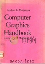 COMPUTER GRAPHICS HANDBOOK  GEOMETRY AND MATHEMATICS   1990  PDF电子版封面  0831110023  MICHAEL E.MORTENSON 