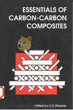 ESSENTIALS OF CARBON-CARBON COMPOSITES   1993  PDF电子版封面  0851868045  C.R.THOMAS 