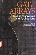 GATE ARRAYS  DESIGN TECHNIQUES AND APPLICATIONS（1985 PDF版）