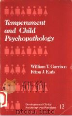 TEMPERAMENT AND CHILD PSYCHOPATHOLOGY   1987  PDF电子版封面  0803922965  WILLIAM T.GARRISON  FELTON J.E 