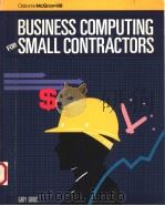 BUSINESS COMPUTING FOR SMALL CONTRACTORS     PDF电子版封面  0078812291  GARY GROUT 