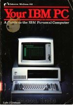 YOUR IBM PC:A GUIDE TO THE IBM PERSONAL COMPUTER   1983年  PDF电子版封面    LYLE J.GRAHAM 