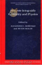 DISCRETE INTEGRABLE GEOMETRY AND PHYSICS   1999  PDF电子版封面  0198501609  ALEXANDER I.BOBENKO  RUEDI SEI 