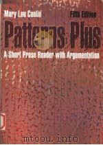 PATTERNS PLUS  A SHORT PROSE READER WITH ARGUMENTATION  FIFTH EDITION   1995年  PDF电子版封面    MARY LOU CONLIN 
