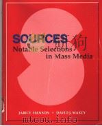 SOURCES NOTABLE SELECTIONS IN MASS MEDIA   1996年  PDF电子版封面    JARICE HANSON  DAVID J.MAXCY 