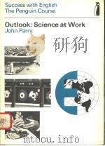 OUTLOOK:SCIENCE AT WORK   1970  PDF电子版封面    JOHN PARRY 