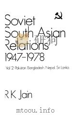 SOVIET SOUTH ASIAN RELATIONS 1947-1978  VOL 2   1979  PDF电子版封面  0855203021  R K JAIN 