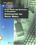 STUDY GUIDE AND ACTIVITIES TO ACCOMPANY  INVESTIGATING THE SOCIAL WORLD   1997年  PDF电子版封面    RUSSELL K.SCHUTT 