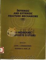INTRINSIC AND EXTRINSIC FRACTURE MECHANISMS     PDF电子版封面  0873392841  J.J.LEWANDOWSKI  W.H.HUNT 