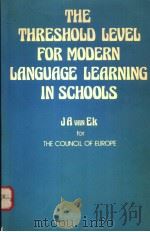 THE THRESHOLD LEVEL FOR MODERN LANGUAGE LEARNING IN SCHOOLS     PDF电子版封面    JA VAN EK 