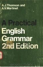 A PRACTICAL ENGLISH GRAMMAR  SECOND EDITION     PDF电子版封面    A.J.THOMSON  A.V.MARTINET 