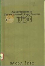 AN INTRODUCTION TO COMPUTER-BASED LIBRARY SYSTEMS  SECOND EDITION   1984年  PDF电子版封面    LUCY A.TEDD 