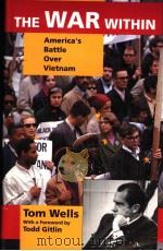 THE WAR WITHIN AMERICA'S BATTLE OVER VIETNAM   1994  PDF电子版封面  0520083679  TOM WELLS 