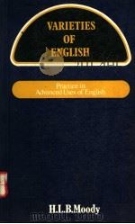 VARIETIES OF ENGLISH  PRACTICE IN ADVANCED USES OF ENGLISH   1970年  PDF电子版封面    H.L.B.MOODY 