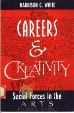 CAREERS AND CREATIVITY  SOCIAL FORCES IN THE ARTS   1993  PDF电子版封面  0813315441  HARRISON C.WHITE 