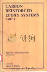 CARBON REINFORCED EPOXY SYSTEMS PART V   1984  PDF电子版封面  0877623430  CARLOS J.HILADO 