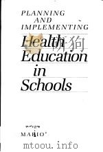PLANNING AND IMPLEMENTING  HEALTH EDUCATION IN SCHOOLS   1987  PDF电子版封面  0874845637  MARION POLLOCK 