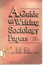 A GUIDE TO WRITING SOCIOLOGY PAPERS  THIRD EDITION   1994  PDF电子版封面  0312084293   
