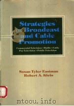 STRATEGIES IN BROADCAST AND CABLE PROMOTION   1982  PDF电子版封面  053401156X  SUSAN TYLER EASTMAN  ROBERT A. 