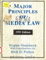 MAJOR PRINCIPLES OF MEDIA LAW  1995 EDITION   1996  PDF电子版封面  0155024019  WAYNE OVERBECK  RICK D.PULLEN 