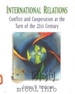 INTERNATIONAL RELATIONS:CONFLICT AND COOPERATION AT THE TURN OF THE 21ST CENTURY（1998年 PDF版）