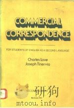 COMMERCIAL CORRESPONDENCE:FOR STUDENTS OF ENGLISH AS A SECOND LANGUAGE  SECOND EDITION   1980年  PDF电子版封面    CHARLES LOVE  JOSEPH TINERVIA 