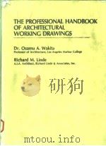 THE PROFESSIONAL HANDBOOK OF ARCHITECTURAL WORKING DRAWINGS   1984年  PDF电子版封面    DR.OSAMU A.WAKITA  RICHARD M.L 