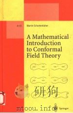 A MATHEMATICAL INTRODUCTION TO CONFORMAL FIELD THEORY   1997  PDF电子版封面  3540617531   