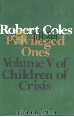 PRIVILEGED ONES THE WELL-OFF AND THE RICH IN AMERICA  VOLUME V OF CHILDREN OF CRISIS（1977 PDF版）