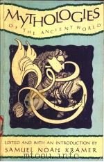 MYTHOLOGIES OF THE ANCIENT WORLD   1961  PDF电子版封面  0385095678  SAMUEL NOAH KRAMER 
