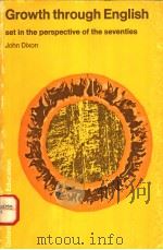 GROWTH THROUGH ENGLISH   1967年  PDF电子版封面    JOHN DIXON 