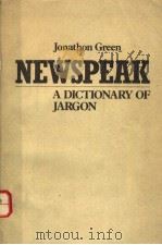 NEWSPEAK A DICTIONARY OF JARGON   1984  PDF电子版封面    JONATHON GREEN 