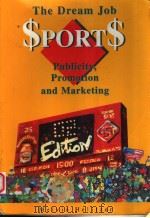 THE DREAM JOB:$PORT$ PUBLICITY PROMOTION AND MARKETING  SECOND EDITION   1992  PDF电子版封面  0963038710  MELVIN HELITZER 