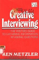 CREATIVE INTERVIEWING:THE WRITER'S GUIDE TO GATHERING INFORMATION BY ASKING QUESTIONS  2ND EDIT   1989  PDF电子版封面  0131897470  KEN METZLER 