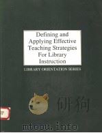 DEFINING AND APPLYING EFFECTIVE TEACHING STRATEGIES FOR LIBRARY INSTRUCTION   1989  PDF电子版封面  0876502524  MARY BETH BUNGE  TERESA B.MENS 