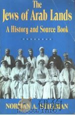 THE JEWS OF ARAB LANDS  A HISTORY AND SOURCE BOOK   1979  PDF电子版封面  0827601980  NORMAN A.STILLMAN 