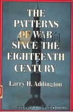 THE PATTERNS OF WAR SINCE THE EIGHTEENTH CENTURY   1984  PDF电子版封面  0253203422  LARRY H.ADDINGTON 