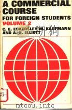 A COMMERCIAL COURSE FOR FOREIGN STUDENTS  VOLUME 2     PDF电子版封面  058252038X  C.E.ECKERSLEY  W.KAUFMANN  A.H 
