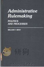 ADMINISTRATIVE RULEMAKING  POLITICS AND PROCESSES   1985  PDF电子版封面  0313241570  WILLIAM F.WEST 