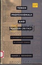 TOKEN PROFESSIONALS AND MASTER CRITICS   1994  PDF电子版封面  079141809X  JAMES J.SOSNOSKI 