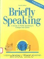 BRIEFLY SPEAKING  A GUIDE TO PUBLIC SPEAKING IN COLLEGE AND CAREER  FOURTH EDITION   1992  PDF电子版封面  0205129137   