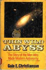 THIS WILD ABYSS   1978  PDF电子版封面  0029056608  GALE E.CHRISTIANSON 