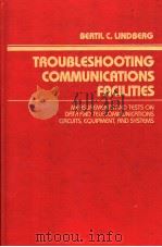 TROUBLESHOOTING COMMUNICATIONS FACILITIES   1990年  PDF电子版封面    BERTIL C.LINDBERG 